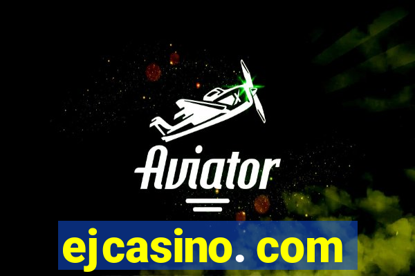 ejcasino. com